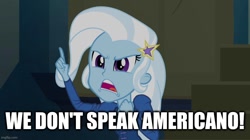 Size: 896x500 | Tagged: safe, derpibooru import, edit, edited screencap, screencap, trixie, equestria girls, rainbow rocks, caption, dcup, image macro, song reference, text, we no speak americano, yolanda be cool