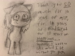 Size: 4032x3024 | Tagged: safe, artist:nbj, derpibooru exclusive, derpibooru import, oc, oc only, oc:crunchy peanut, earth pony, crying, dialogue, droopy ears, earth pony oc, happy birthday mlp:fim, looking at you, mlp fim's tenth anniversary, monochrome, smiling, smiling at you, solo, traditional art