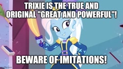 Size: 640x360 | Tagged: safe, derpibooru import, edit, edited screencap, screencap, trixie, better together, equestria girls, street magic with trixie, image macro, meme, solo, text, trixie yells at everything