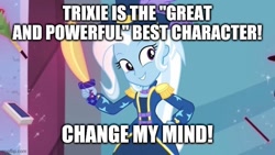 Size: 640x360 | Tagged: safe, derpibooru import, edit, edited screencap, screencap, trixie, better together, equestria girls, street magic with trixie, change my mind, image macro, meme, solo, text