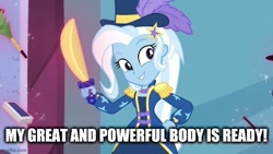 Size: 640x360 | Tagged: safe, derpibooru import, edit, edited screencap, screencap, trixie, better together, equestria girls, street magic with trixie, caption, image macro, meme, my body is ready, text