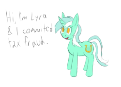 Size: 1429x1022 | Tagged: safe, artist:sufficient, derpibooru import, lyra heartstrings, pony, unicorn, confession, crime, dialogue, female, happy, l.u.l.s., mare, pure unfiltered evil, simple background, solo, tax evasion, tax fraud, text, this will end in jail time, white background