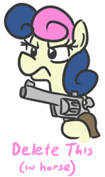 Size: 289x487 | Tagged: safe, artist:jargon scott, bon bon, sweetie drops, delet this, descriptive noise, frown, gun, handgun, horse noises, meme, ponified, revolver, simple background, solo, weapon, white background