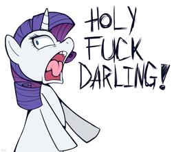 Size: 930x826 | Tagged: safe, artist:higglytownhero, rarity, pony, unicorn, darling, dialogue, female, majestic as fuck, mare, mom holy fuck, nose wrinkle, open mouth, reaction image, simple background, solo, sophisticated as hell, tongue out, vulgar, white background, wide eyes, yelling