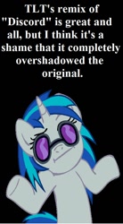 Size: 508x922 | Tagged: safe, dj pon-3, vinyl scratch, oc, oc:the living tombstone, pony, unicorn, :i, discord (eurobeat brony), eurobeat brony, looking at you, odyssey eurobeat, opinion, shrug, shrugpony, text