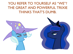 Size: 1000x750 | Tagged: safe, artist:willdrawforfood1, princess luna, trixie, alicorn, pony, unicorn, clothes, duo, female, great and powerful, hat, luna is not amused, mare, royal we, simple background, third person, trixie's hat, unamused, white background