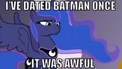 Size: 640x360 | Tagged: safe, princess luna, alicorn, pony, batman, dialogue, female, image macro, mare, solo, text