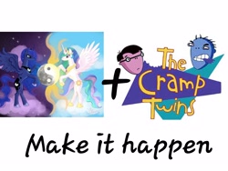 Size: 4000x3000 | Tagged: safe, princess celestia, princess luna, alicorn, pony, exploitable meme, make it happen, meme, the cramp twins