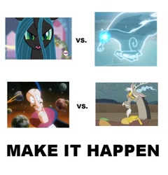 Size: 672x700 | Tagged: safe, discord, queen chrysalis, changeling, changeling queen, windigo, all caps, exploitable meme, female, make it happen, meme, meta, the king of wonderland, vs