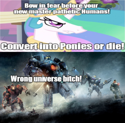 Size: 1203x1188 | Tagged: safe, princess celestia, human, robot, drama, humanity fuck yeah, image macro, pacific rim, vulgar, wrong aspect ratio, wrong universe, xenolestia