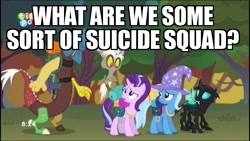 Size: 1136x640 | Tagged: safe, derpibooru import, edit, edited screencap, screencap, discord, starlight glimmer, thorax, trixie, pony, unicorn, to where and back again, caption, female, image macro, mare, meme, reformed four, suicide squad