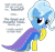 Size: 1175x1114 | Tagged: safe, artist:newportmuse, derpibooru import, part of a series, part of a set, trixie, pony, unicorn, alternate hairstyle, cape, clothes, crown, cute, dialogue, diatrixes, dress, everypony is beautiful, happy, heartwarming, jewelry, looking at you, open mouth, raised hoof, regalia, simple background, smiling, solo, transparent background