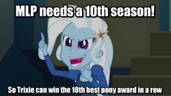 Size: 1440x810 | Tagged: safe, edit, edited screencap, screencap, trixie, equestria girls, rainbow rocks, best pony, caption, dronies, entitlement, hilarious in hindsight, image macro, inverted mouth, laughing, meme, season 10, text, text edit, trixie yells at everything, trixie's eqg demands