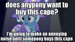 Size: 1280x720 | Tagged: safe, derpibooru import, edit, edited screencap, screencap, trixie, pony, unicorn, no second prances, cape, clothes, female, hat, image macro, mare, meme, solo, some jerk with a camera, text, trixie yells at everything, trixie's cape, trixie's hat