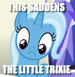 Size: 884x904 | Tagged: safe, derpibooru import, edit, edited screencap, screencap, trixie, pony, unicorn, all bottled up, :c, female, frown, image macro, mare, meme, solo, text, this saddens, trixie yells at everything