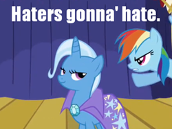 Size: 280x210 | Tagged: safe, derpibooru import, rainbow dash, trixie, pegasus, pony, unicorn, angry, female, haters gonna hate, image macro, mare, meme, smug, trixie yells at everything