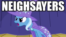 Size: 600x338 | Tagged: safe, derpibooru import, edit, edited screencap, screencap, trixie, pony, unicorn, boast busters, female, horse puns, mare, neighsayers, pun, reaction image, solo