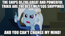 Size: 896x500 | Tagged: safe, derpibooru import, trixie, equestria girls, rainbow rocks, change my mind, image macro, implied shipping, meme, trixie yells at everything