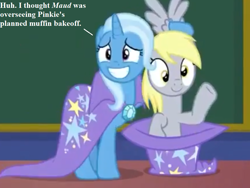 Size: 864x648 | Tagged: safe, derpibooru import, edit, edited screencap, screencap, derpy hooves, trixie, a matter of principals, chalkboard, cloak, clothes, cropped, dialogue, hat, implied maud pie, implied pinkie pie, magic trick, school of friendship, text, waving