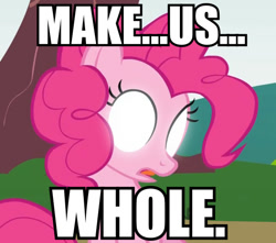Size: 600x531 | Tagged: safe, edit, edited screencap, screencap, pinkie pie, earth pony, pony, caption, dead space, female, glowing eyes, image macro, make us whole, mare, meme, reaction image, solo, text