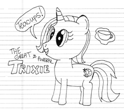 Size: 567x505 | Tagged: safe, artist:nightshadowmlp, derpibooru import, trixie, cup, dialogue, grayscale, lined paper, monochrome, smiling, solo, teacup, text, that pony sure does love teacups, traditional art