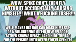 Size: 888x499 | Tagged: safe, edit, edited screencap, editor:useraccount, screencap, spike, dragon, father knows beast, abuse, crash, crashing, downvote bait, excessive exclamation marks, funny, go to sleep garble, image macro, implied spike's dad, meme, misspelling, op is a cuck, op is a spike hater, op is trying to start shit, shitposting, spikeabuse, tree, vulgar, winged spike