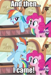 Size: 491x721 | Tagged: safe, edit, edited screencap, screencap, pinkie pie, rainbow dash, earth pony, pegasus, pony, all new, bedroom eyes, caption, eyes closed, floppy ears, flying, frown, hub logo, i came, image macro, implied orgasm, open mouth, smiling, text