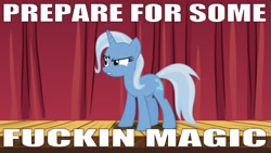 Size: 658x370 | Tagged: safe, derpibooru import, edit, edited screencap, editor:undeadponysoldier, screencap, trixie, pony, unicorn, boast busters, caption, female, image macro, intense, magic show, mare, meme, prepare yourselves, reference, solo, stage, text, trixie yells at everything, vulgar