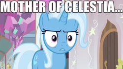 Size: 2048x1152 | Tagged: safe, derpibooru import, edit, edited screencap, screencap, trixie, a horse shoe-in, caption, image macro, mother of celestia, mother of god, text