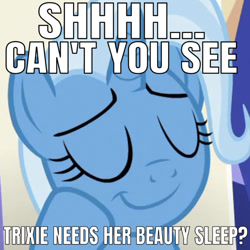 Size: 639x639 | Tagged: safe, derpibooru import, edit, edited screencap, editor:undeadponysoldier, screencap, trixie, pony, unicorn, bronybait, caption, cropped, cute, diatrixes, eyes closed, female, image macro, mare, meme, shhh, sleeping, smiling, solo, sweet dreams fuel, talking to viewer, text, third person, trixie yells at everything