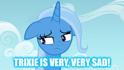 Size: 1280x720 | Tagged: safe, derpibooru import, edit, edited screencap, screencap, trixie, pony, floppy ears, meme, sad, solo