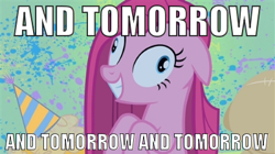 Size: 400x224 | Tagged: safe, pinkie pie, earth pony, pony, contemplating insanity, image macro, pinkamena diane pie, shakespeare, tomorrow