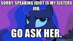 Size: 500x281 | Tagged: safe, edit, edited screencap, screencap, princess luna, alicorn, pony, caption, celestia hate, downvote bait, image macro, meme, op is a cuck, op is trying to start shit, reaction image, solo