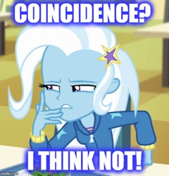 Size: 500x520 | Tagged: safe, derpibooru import, trixie, better together, equestria girls, forgotten friendship, caption, image macro, meme, text, trixie yells at everything