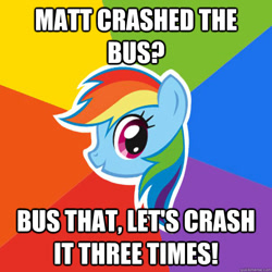 Size: 600x600 | Tagged: safe, rainbow dash, pegasus, pony, advice meme, desert bus for hope, female, image macro, mare, meme