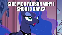 Size: 600x337 | Tagged: safe, edit, edited screencap, screencap, princess luna, alicorn, pony, a royal problem, dialogue, don't care, female, image macro, meme, solo