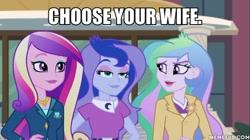 Size: 600x337 | Tagged: safe, edit, edited screencap, screencap, dean cadance, princess cadance, princess celestia, princess luna, principal celestia, vice principal luna, equestria girls, friendship games, bronybait, choose your wife, image macro, meme