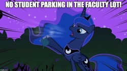 Size: 888x499 | Tagged: safe, edit, edited screencap, screencap, princess luna, alicorn, better together, equestria girls, forgotten friendship, luna eclipsed, female, image macro, meme, no student parking in the faculty lot, solo, traditional royal canterlot voice