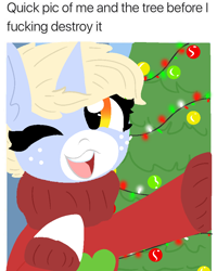 Size: 750x937 | Tagged: safe, artist:nootaz, oc, oc:nootaz, christmas, christmas tree, holiday, meme, ponified animal photo, pure unfiltered evil, tree, vulgar