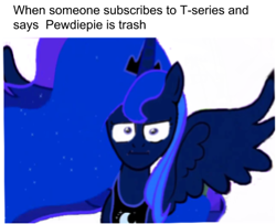 Size: 417x339 | Tagged: safe, princess luna, alicorn, pony, implied youtube, meme, pewdiepie, pewdiepie vs t-series, shitposting, t-series