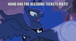 Size: 640x349 | Tagged: safe, edit, edited screencap, editor:undeadponysoldier, screencap, princess luna, alicorn, pony, luna eclipsed, british, caption, demanding, female, image macro, looking at you, luna loud, mare, mate, namesake, open mouth, reaching, reference, text, the loud house, undie pressure, yelling