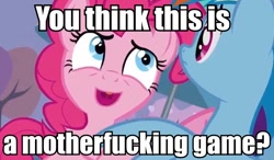 Size: 594x348 | Tagged: safe, derpibooru import, pinkie pie, rainbow dash, earth pony, pegasus, pony, image macro, inverted mouth, vulgar, you think this is a motherfucking game