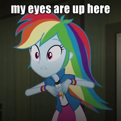 Size: 720x720 | Tagged: safe, derpibooru import, edit, edited screencap, screencap, rainbow dash, equestria girls, rainbow rocks, caption, image macro, meme, my eyes are up here, solo