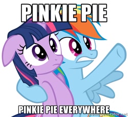 Size: 500x455 | Tagged: safe, derpibooru import, pinkie pie, rainbow dash, twilight sparkle, earth pony, pegasus, pony, exploitable meme, meme, memegenerator, x x everywhere