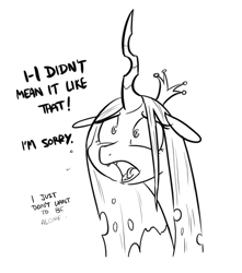 Size: 495x561 | Tagged: safe, artist:shoutingisfun, queen chrysalis, changeling, changeling queen, cute, cutealis, dialogue, female, floppy ears, lineart, lonely, monochrome, open mouth, sad, solo