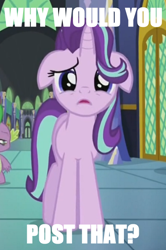 Size: 446x670 | Tagged: safe, edit, screencap, spike, starlight glimmer, dragon, pony, unicorn, the crystalling, floppy ears, image macro, meme, sad, solo focus, text edit, why would you post that