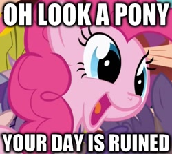 Size: 720x641 | Tagged: safe, edit, edited screencap, screencap, pinkie pie, earth pony, pony, friendship is magic, butthurt, caption, female, funny, image macro, mare, meta, open mouth, ruined, smiling, your day is ruined