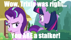 Size: 756x428 | Tagged: safe, edit, edited screencap, screencap, starlight glimmer, twilight sparkle, twilight sparkle (alicorn), alicorn, pony, no second prances, disgusted, female, image macro, mare, meme, stalker, starlight stalker, unamused