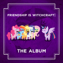 Size: 1080x1080 | Tagged: safe, artist:sitrirokoia, derpibooru import, applejack, fluttershy, pinkie pie, rainbow dash, rarity, twilight sparkle, twilight sparkle (alicorn), alicorn, earth pony, pegasus, pony, unicorn, friendship is witchcraft, album cover, glasses, mane six, moustache, music, parody, shercloppones, soundtrack