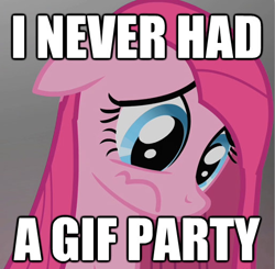 Size: 512x502 | Tagged: safe, pinkie pie, earth pony, pony, awesome brigade doing its job, gif party, image macro, meme, meta, pinkamena diane pie, sad, solo